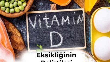 D Vitamini Eksikliğinin Belirtileri ve Çözüm Yolları