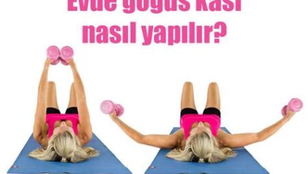 "Evde Yapabileceğiniz Göğüs Egzersizleri"