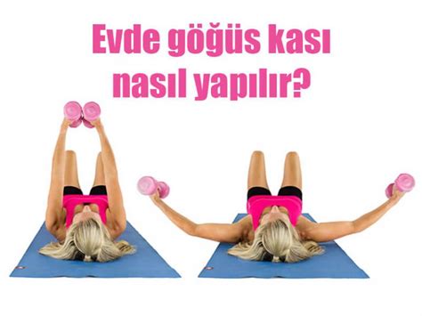 "Evde Yapabileceğiniz Göğüs Egzersizleri"